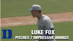 Duke's Luke Fox Pitches 7 Impressive Innings