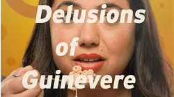 Delusions of Guinevere