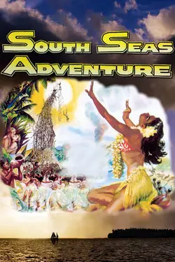 SOUTH SEAS ADVENTURE - A Colorful Dramatized Travelogue Featuring the Pacific Islands