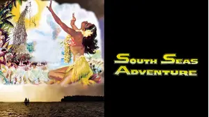 SOUTH SEAS ADVENTURE - A Colorful Dramatized Travelogue Featuring the Pacific Islands