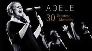 30 Greatest Moments: Adele