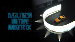 A Glitch in the Matrix