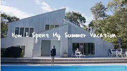 How I Spent My Summer Vacation