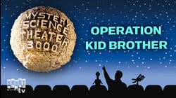 MST3K: Operation Kid Brother