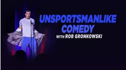 Unsportsmanlike Comedy with Rob Gronkowski