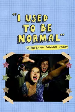 I Used to Be Normal: A Boyband Fangirl Story