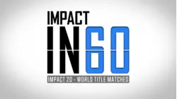 IMPACT 20 - World Title Matches