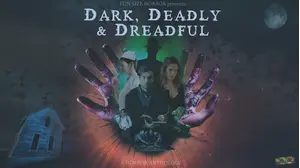 Dark, Deadly & Dreadful