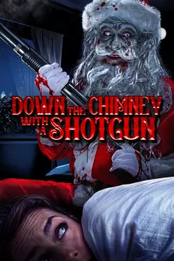 Down The Chimney With A Shotgun
