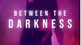 Between the Darkness