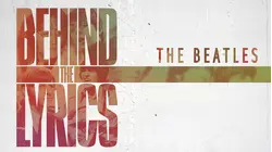 Behind the Lyrics: The Beatles