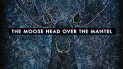 The Moose Head Over the Mantel