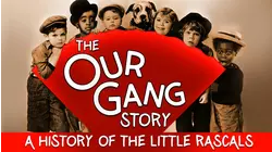 The Our Gang Story: A History of The Little Rascals