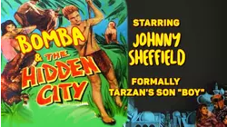 Bomba & The Hidden City - Starring Johnny Sheffield, Formally Tarzan's Son "Boy"