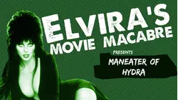 Elvira's Movie Macabre: Maneater of Hydra