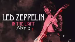 Led Zeppelin: In the Light Pt. 2