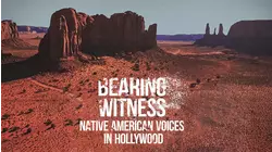 Bearing Witness: Native American Voices In Hollywood