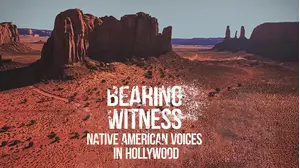 Bearing Witness: Native American Voices In Hollywood