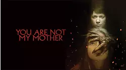 You Are Not my Mother