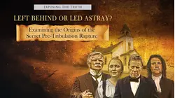 Exposing The TRUTH: Left Behind or Led Astray?