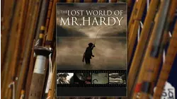 The Lost World Of Mr. Hardy