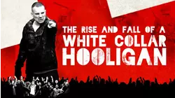 The Rise and Fall of a White Collar Hooligan