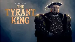 Henry VIII: The Tyrant King