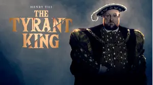Henry VIII: The Tyrant King