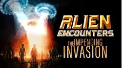 Alien Encounters: The Impending Invasion