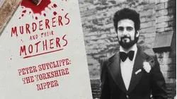 Murderers and Their Mothers: Peter Sutcliffe: The Yorkshire Ripper