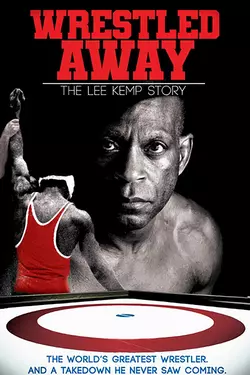 Wrestled Away: The Lee Kemp Story