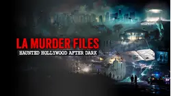 L.A. Murder Files: Haunted Hollywood After Dark