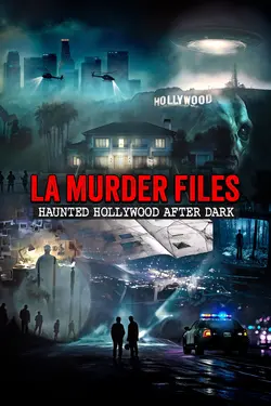 L.A. Murder Files: Haunted Hollywood After Dark