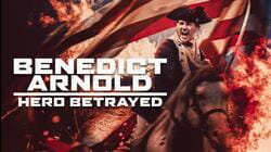 Benedict Arnold: Hero Betrayed