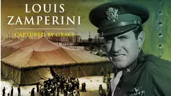 Louis Zamperini: Captured By Grace