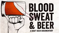 Blood, Sweat, And Beer