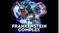 The Frankenstein Complex