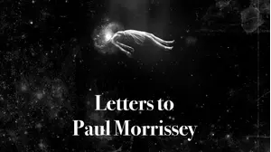 Letters to Paul Morrissey