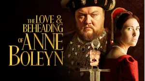 The Love & Beheading Of Anne Boleyn