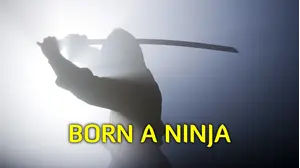 Born a Ninja