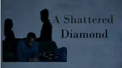 A Shattered Diamond