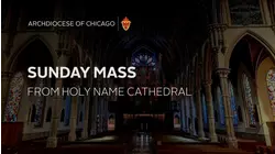 Archdiocese of Chicago holds Sunday Mass at Holy Name Cathedral