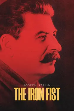 Joseph Stalin: The Iron Fist