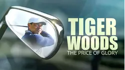 Tiger Woods: The Price of Glory