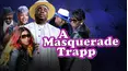 A Masquerade Trapp