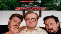 Trailer Park Boys Presents Park After Dark: Happy 420 Live 2022