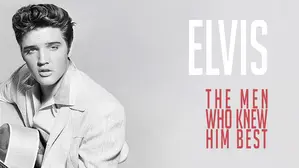 Elvis: The Men Who Knew Him Best