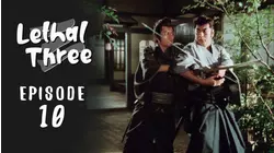 Lethal Three - Sanbiki ga Kiru: Episode 10