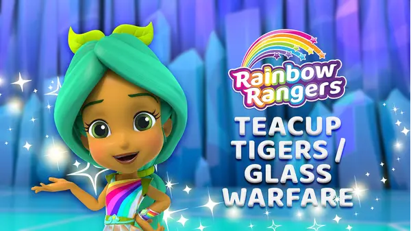 Teacup Tigers / Glass Warfare - Rainbow Rangers | Xumo Play