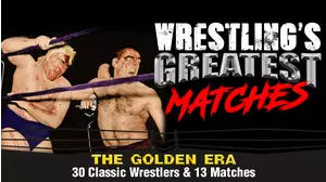 Wrestling's Greatest Matches, The Golden Era: 30 Classic Wrestlers & 13 Matches
